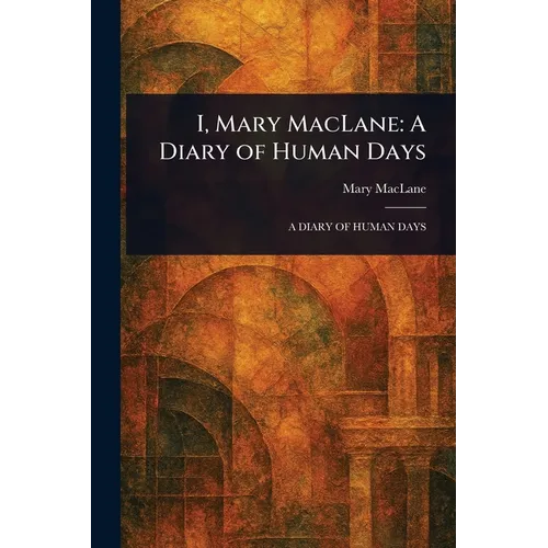 I, Mary MacLane: A Diary of Human Days