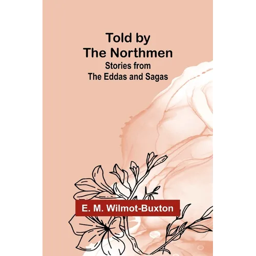 Told by the Northmen: Stories from the Eddas and Sagas