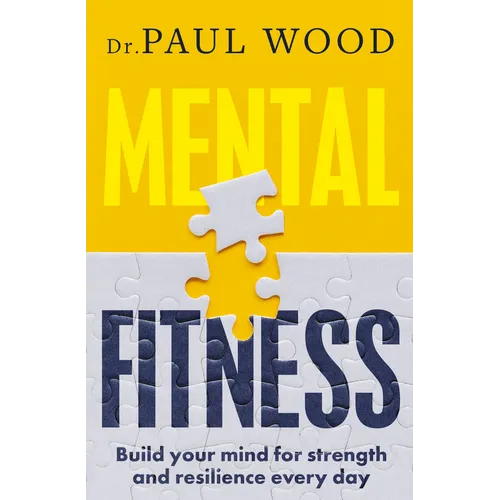 Mental Fitness: How to Build Mental Strength and Fitness to Take on Life's Challenges, from Bestselling Author of How to Escape from Prison
