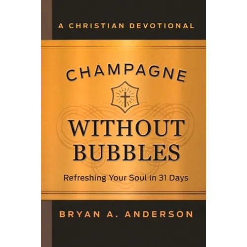 Champagne Without Bubbles: Refreshing Your Soul in 31 Days