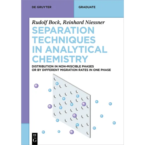 Separation Techniques in Analytical Chemistry: Distribution in Non-Miscible Phases or by Different Migration Rates in One Phase
