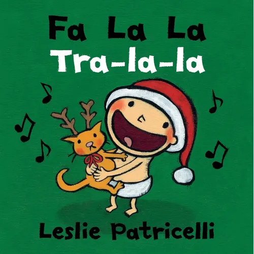 Fa La La/Tra-La-La: (A Joyful Bilingual Spanish-English Celebration of Christmas Holiday Traditions for Babies and Toddlers)