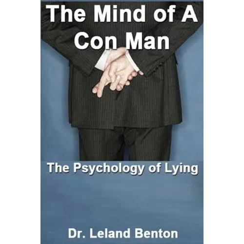 The Mind of a Con Man: The Psychology of Lying
