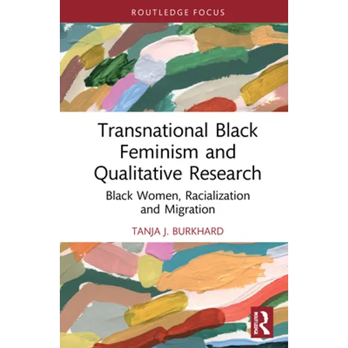 Transnational Black Feminism and Qualitative Research: Black Women, Racialization and Migration