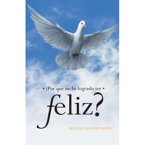 Por Que No He Logrado Ser Feliz?
