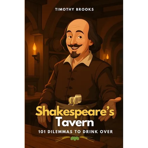 Shakespeare's Tavern: 101 Dilemmas to Drink Over