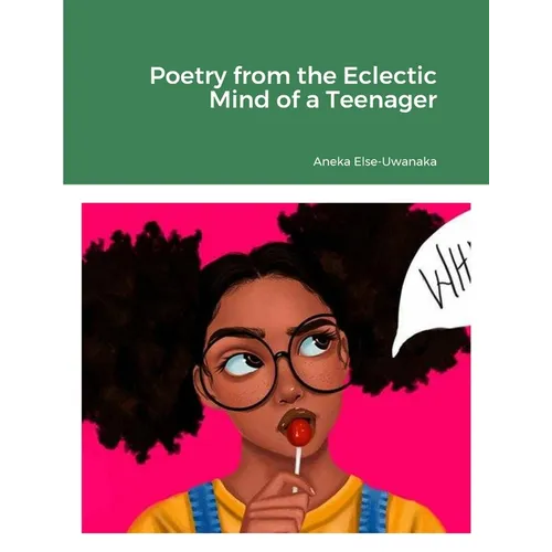 Poetry from the Eclectic Mind of a Teenager