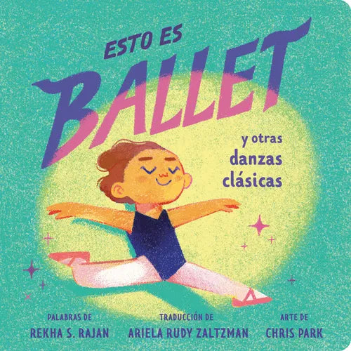 Esto Es Ballet (This Is Ballet Spanish Edition): Y Otras Danzas Clásicas