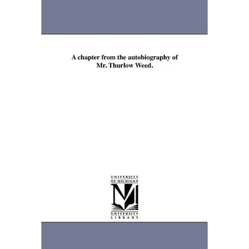 A chapter from the autobiography of Mr. Thurlow Weed.