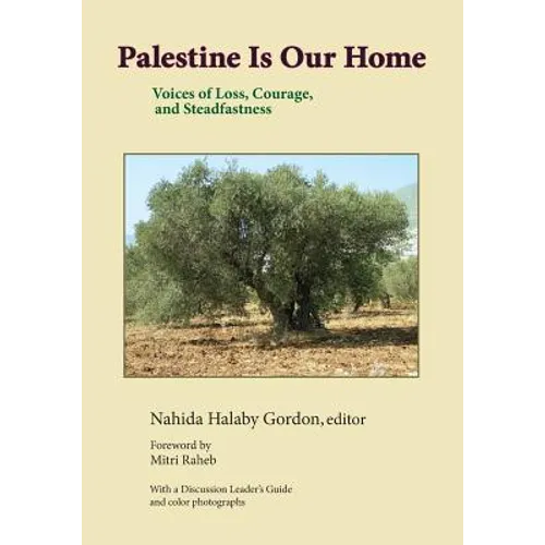 Palestine Is Our Home: Voices of Loss, Courage, and Steadfastness