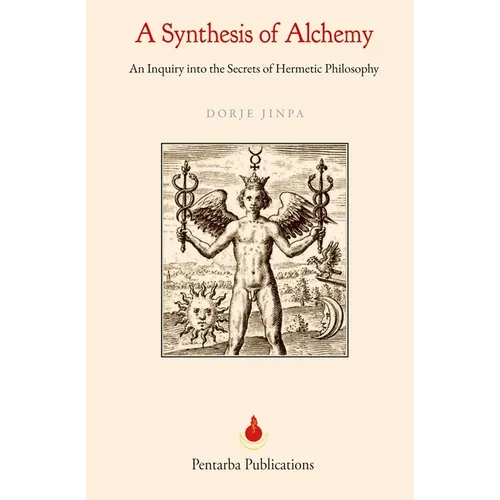 A Synthesis of Alchemy: An Inquiry into the Secrets of Hermetic Philosophy