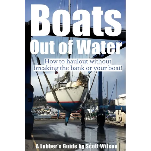 Boats Out of Water: How to haul out without breaking the bank or your boat!