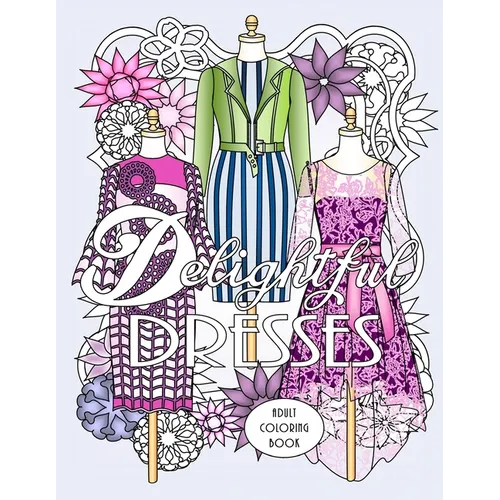 Delightful Dresses: Adult Coloring Book