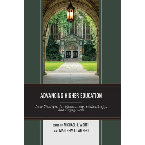 Advancing Higher Education: New Strategies for Fundraising, Philanthropy, and Engagement