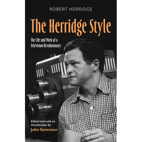 The Herridge Style: The Life and Work of a Television Revolutionary