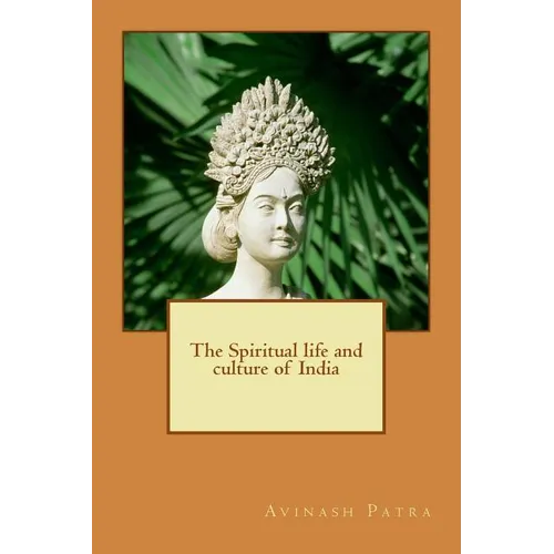 The Spiritual life and culture of India