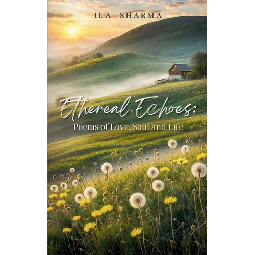 Ethereal Echoes: Poems of Love, Soul, and Life