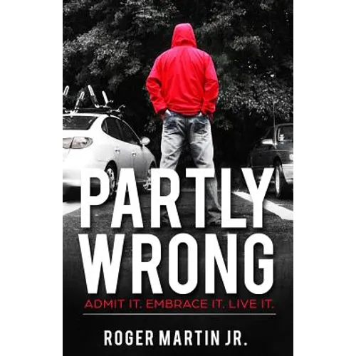 Partly Wrong: Admit It. Embrace It. Live It.