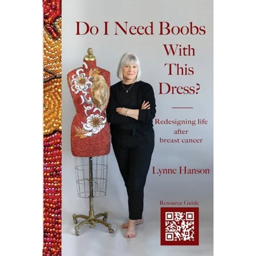 Do I Need Boobs With This Dress: Redesigning life after breast cancer