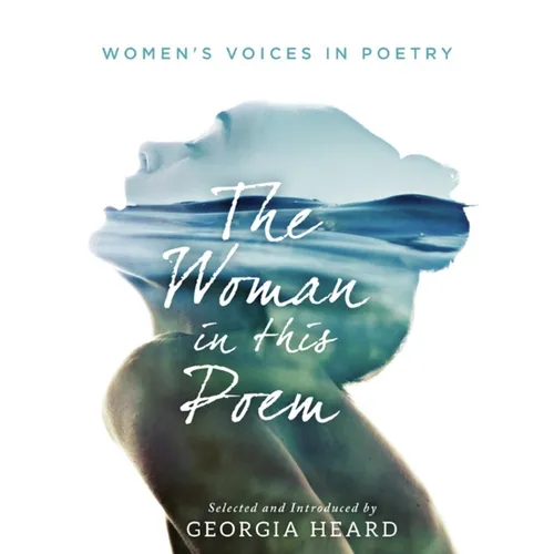 The Woman in This Poem: Women's Voices in Poetry