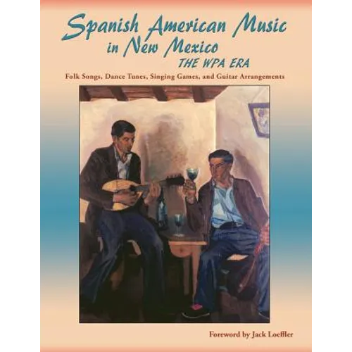 Spanish American Music in New Mexico, The WPA Era: Folk Songs, Dance Tunes, Singing Games, and Guitar Arrangements