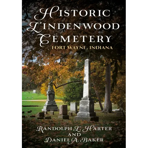 Historic Lindenwood Cemetery: Fort Wayne, Indiana