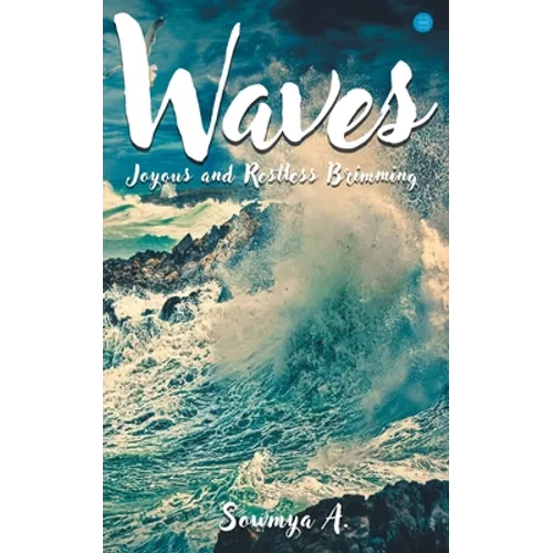 Waves Joyous and restless Brimming
