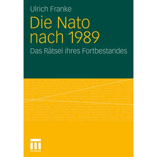 Die NATO Nach 1989: Das Rätsel Ihres Fortbestandes