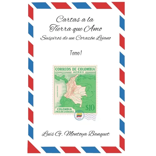 Cartas a la Tierra que Amo: Suspiro de un Corazón Lejano