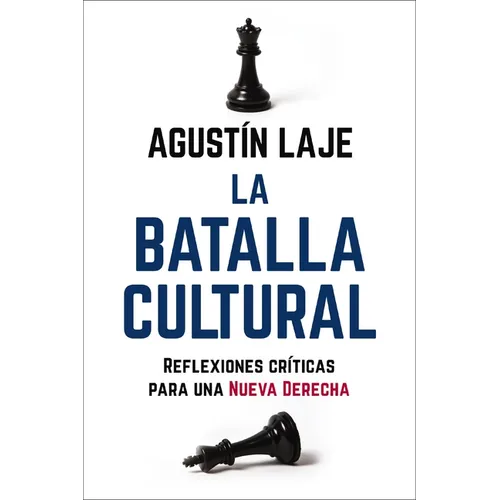 La Batalla Cultural: Reflexiones Críticas Para una Nueva Derecha