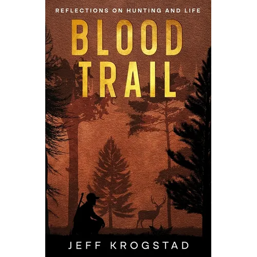 Blood Trail: Reflections on hunting and life