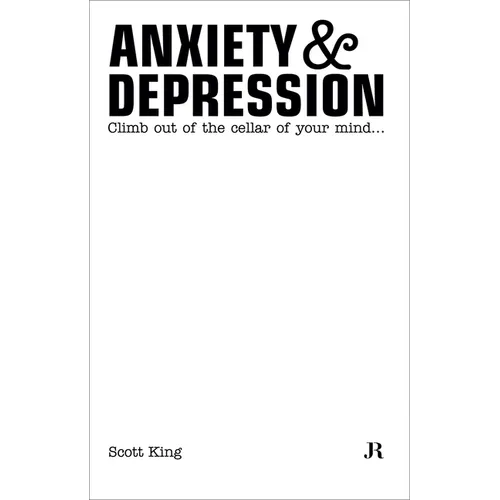 Scott King: Anxiety & Depression: Climb Out of the Cellar of Your Mind