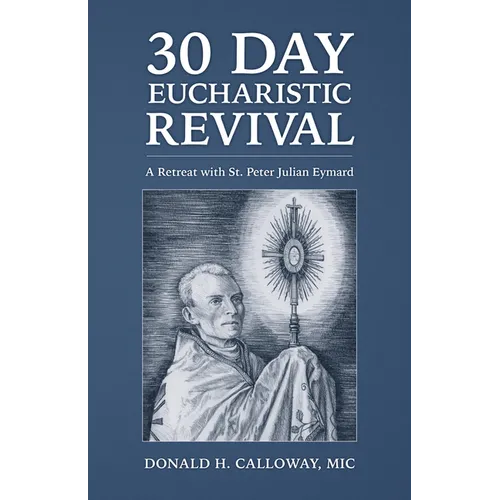 30-Day Eucharistic Revival: A Retreat with St. Peter Julian Eymard