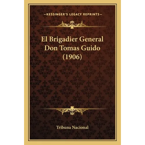 El Brigadier General Don Tomas Guido (1906)