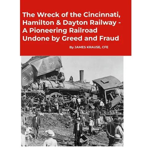The Wreck of the Cincinnati, Hamilton & Dayton Railway A Pioneering Railroad Undone by Greed and Fraud