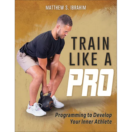 Train Like a Pro: Programming to Develop Your Inner Athlete