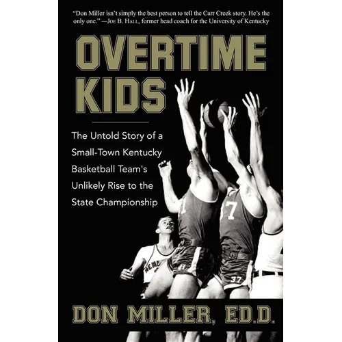 Overtime Kids: The Untold Story of a Small-Town Kentucky Basketball Team's Unlikely Rise to the State Championship