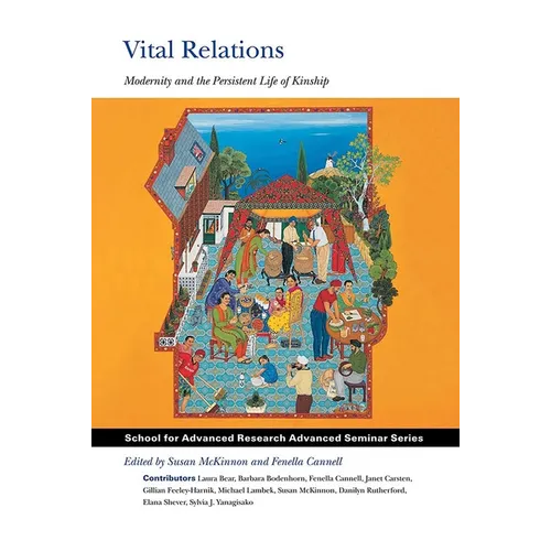 Vital Relations: Modernity and the Persistent Life of Kinship