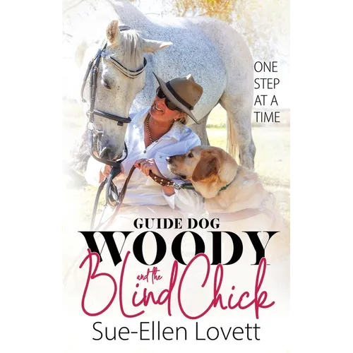 Guide Dog Woody & The Blind Chick: One Step At A Time