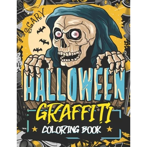 Scary Halloween Graffiti Coloring Book: Complete Relaxation and Stress Relief by Painting Horror Motifs for Adults and Teenages