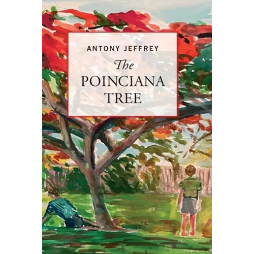 The Poinciana Tree: The story of an Australian woman's life and struggle in the times before, during and after World War II