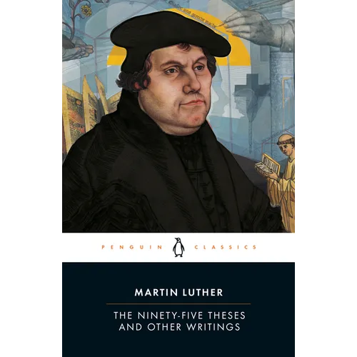 The Ninety-Five Theses and Other Writings