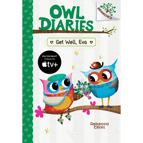 Get Well, Eva: A Branches Book (Owl Diaries #16): Volume 16