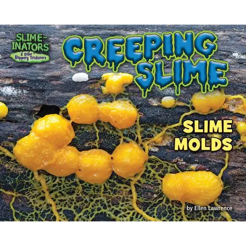Creeping Slime: Slime Molds