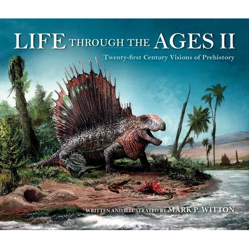 Life Through the Ages II: Twenty-First Century Visions of Prehistory