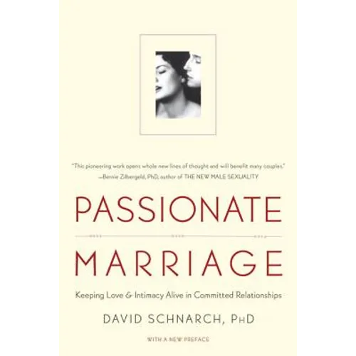 Passionate Marriage: Love, Sex, and Intimacy in Emotionally Committed Relationships