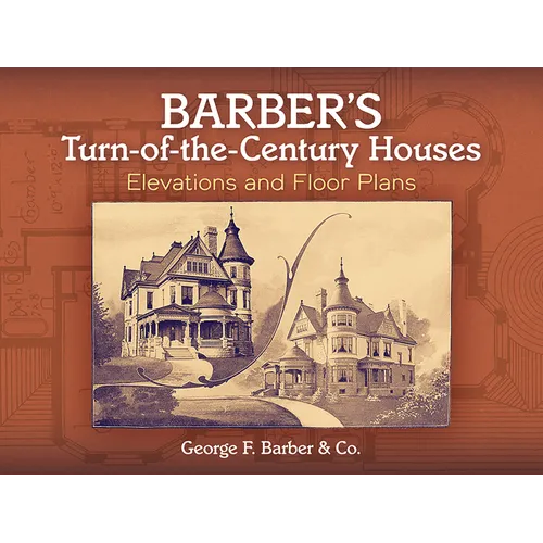 Barber's Turn-Of-The-Century Houses: Elevations and Floor Plans