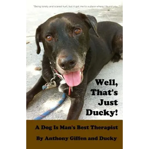 Well, That's Just Ducky: A Dog Is Man's Best Therapist