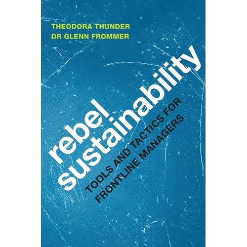 Rebel Sustainability Tools and Tactics for Frontline Managers