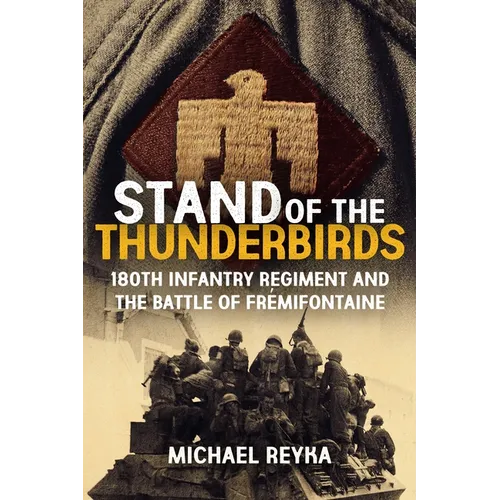 Stand of the Thunderbirds: 180th Infantry Regiment and the Battle of Frémifontaine